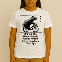 ItS Too Late I Have Already Turned Myself Into A Capybara T-Shirt