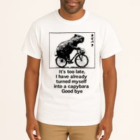 ItS Too Late I Have Already Turned Myself Into A Capybara Tall T-Shirt