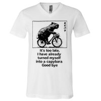 ItS Too Late I Have Already Turned Myself Into A Capybara V-Neck T-Shirt