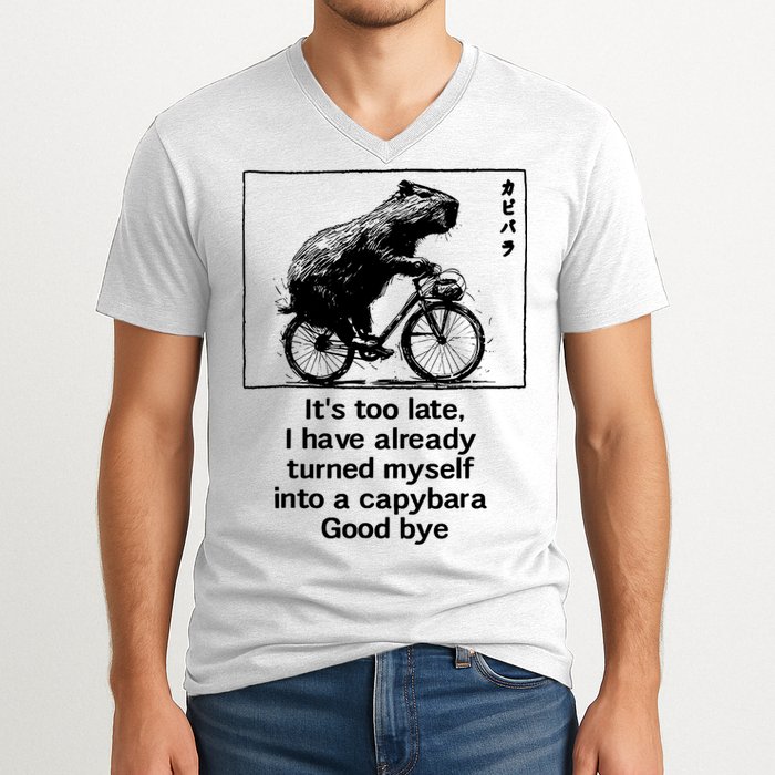 ItS Too Late I Have Already Turned Myself Into A Capybara V-Neck T-Shirt