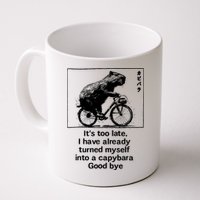ItS Too Late I Have Already Turned Myself Into A Capybara Mug