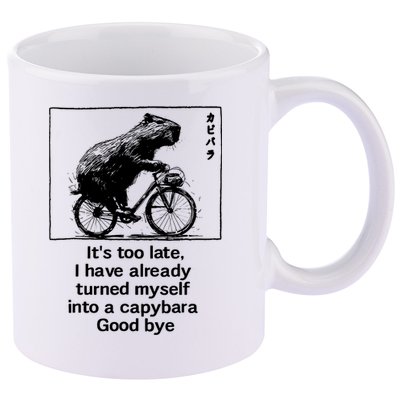 ItS Too Late I Have Already Turned Myself Into A Capybara 11oz C Handle Ceramic Mug
