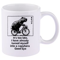 ItS Too Late I Have Already Turned Myself Into A Capybara 11oz C Handle Ceramic Mug