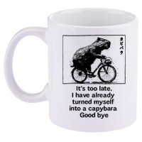 ItS Too Late I Have Already Turned Myself Into A Capybara 11oz C Handle Ceramic Mug