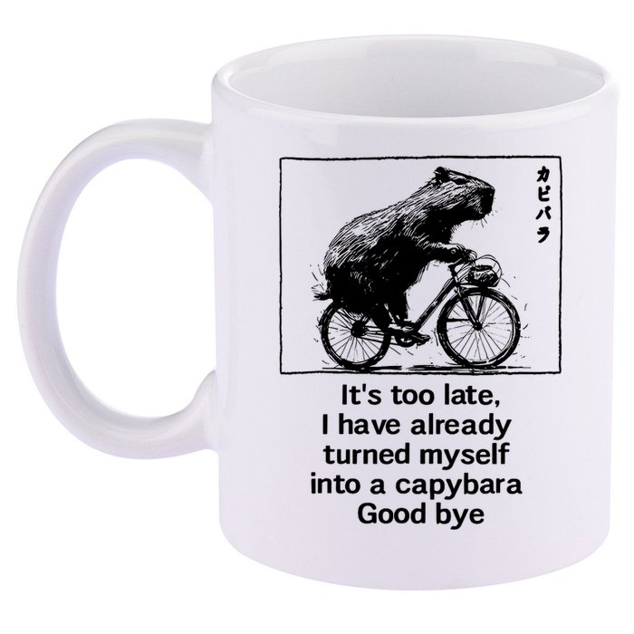 ItS Too Late I Have Already Turned Myself Into A Capybara 11oz C Handle Ceramic Mug