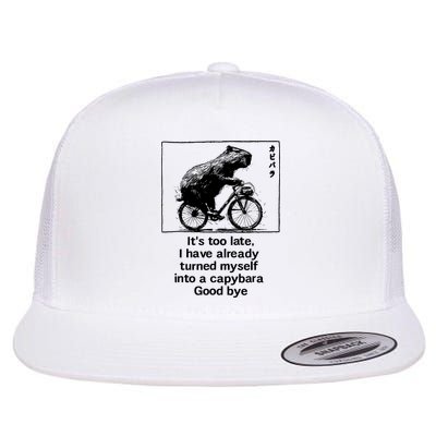 ItS Too Late I Have Already Turned Myself Into A Capybara Flatbill Hat