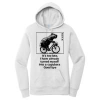 ItS Too Late I Have Already Turned Myself Into A Capybara Women's Pullover Hoodie