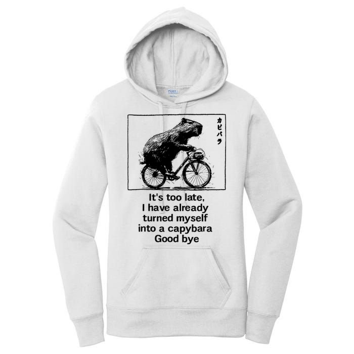 ItS Too Late I Have Already Turned Myself Into A Capybara Women's Pullover Hoodie