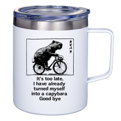 ItS Too Late I Have Already Turned Myself Into A Capybara 12oz Stainless Steel Coffee Mug