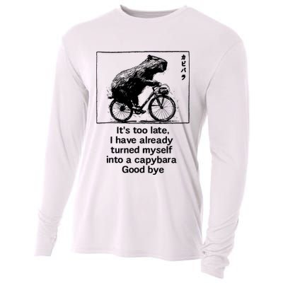 ItS Too Late I Have Already Turned Myself Into A Capybara Cooling Performance Long Sleeve Crew