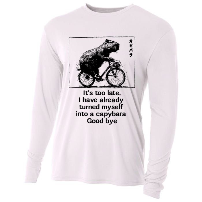 ItS Too Late I Have Already Turned Myself Into A Capybara Cooling Performance Long Sleeve Crew