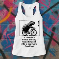 ItS Too Late I Have Already Turned Myself Into A Capybara Womens Tank Top