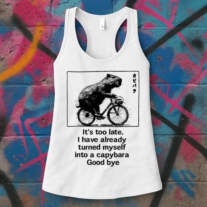 ItS Too Late I Have Already Turned Myself Into A Capybara Womens Tank Top