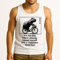 ItS Too Late I Have Already Turned Myself Into A Capybara Tank Top