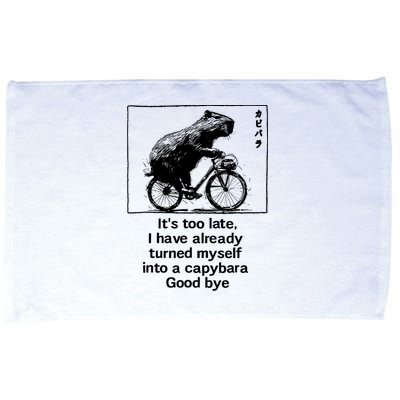 ItS Too Late I Have Already Turned Myself Into A Capybara Microfiber Hand Towel