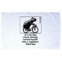 ItS Too Late I Have Already Turned Myself Into A Capybara Microfiber Hand Towel