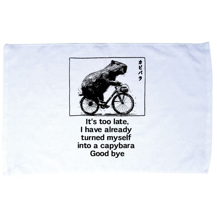ItS Too Late I Have Already Turned Myself Into A Capybara Microfiber Hand Towel