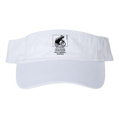 ItS Too Late I Have Already Turned Myself Into A Capybara Valucap Bio-Washed Visor