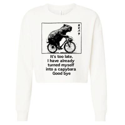 ItS Too Late I Have Already Turned Myself Into A Capybara Cropped Pullover Crew