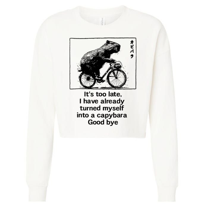ItS Too Late I Have Already Turned Myself Into A Capybara Cropped Pullover Crew