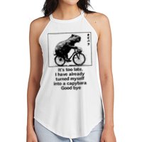 ItS Too Late I Have Already Turned Myself Into A Capybara Women's Perfect Tri Rocker Tank