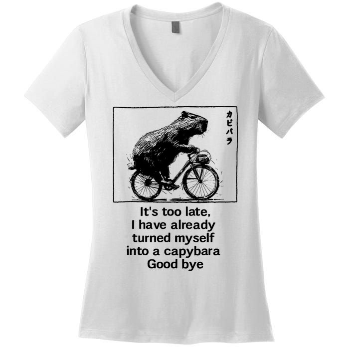 ItS Too Late I Have Already Turned Myself Into A Capybara Women's V-Neck T-Shirt