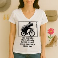 ItS Too Late I Have Already Turned Myself Into A Capybara Women's V-Neck T-Shirt