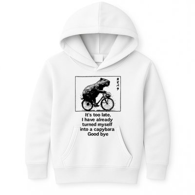 ItS Too Late I Have Already Turned Myself Into A Capybara Kids Hoodie