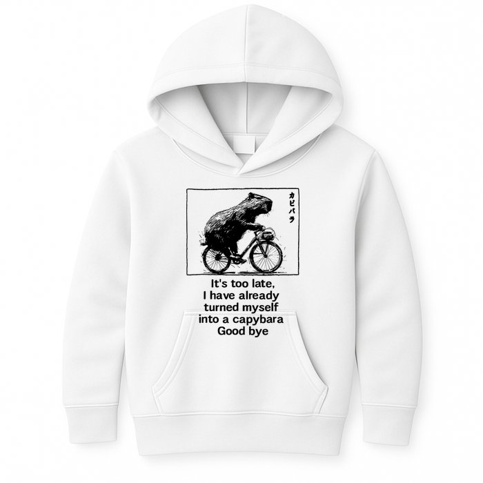 ItS Too Late I Have Already Turned Myself Into A Capybara Kids Hoodie