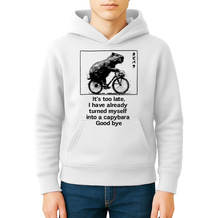 ItS Too Late I Have Already Turned Myself Into A Capybara Kids Hoodie