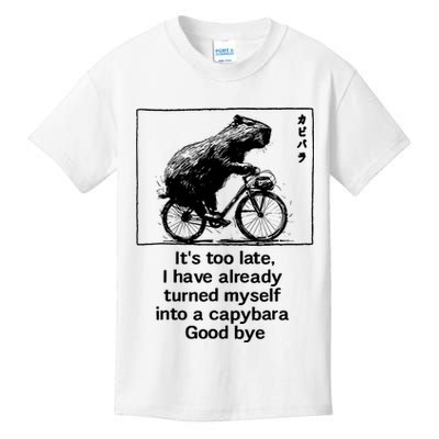 ItS Too Late I Have Already Turned Myself Into A Capybara Kids T-Shirt