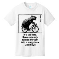 ItS Too Late I Have Already Turned Myself Into A Capybara Kids T-Shirt