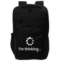 I'm Thinking Loading Processing Buffering Humor Fun Impact Tech Backpack