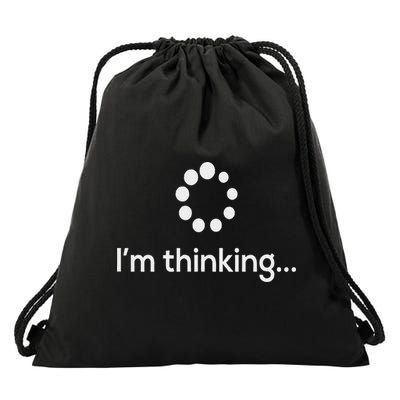 I'm Thinking Loading Processing Buffering Humor Fun Drawstring Bag