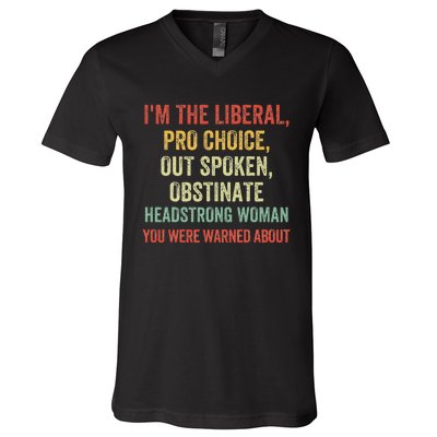 Im The Liberal P.R.O Choice Outspoken Obstinate Headstrong V-Neck T-Shirt