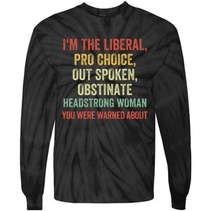 Im The Liberal P.R.O Choice Outspoken Obstinate Headstrong Tie-Dye Long Sleeve Shirt