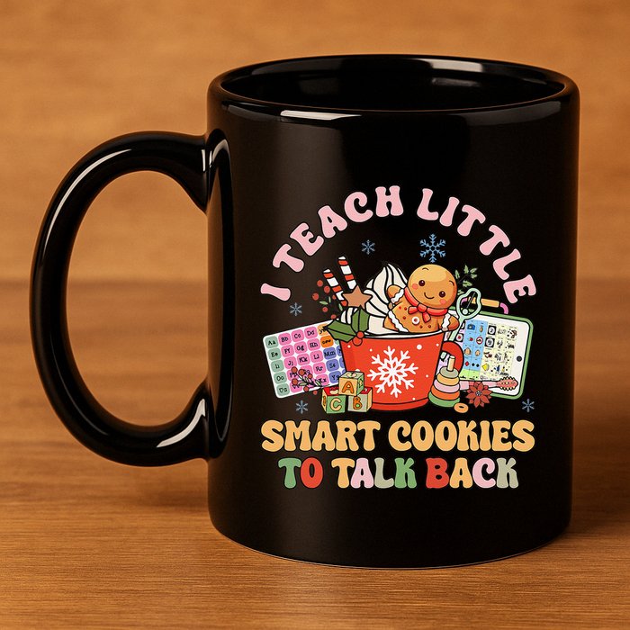 I Teach Little Smart Cookies To Talk Back Speech Therapy 11oz C Handle Ceramic Mug