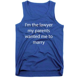 I'm The Lawyer My Parents Wanted Me To Marry Meaningful Gift Tank Top