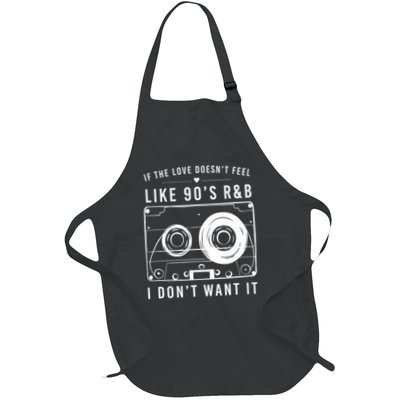 If The Love Doesn't Feel Like 90's R&b I Don't Want I Apron