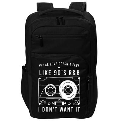 If The Love Doesn't Feel Like 90's R&b I Don't Want I Impact Tech Backpack