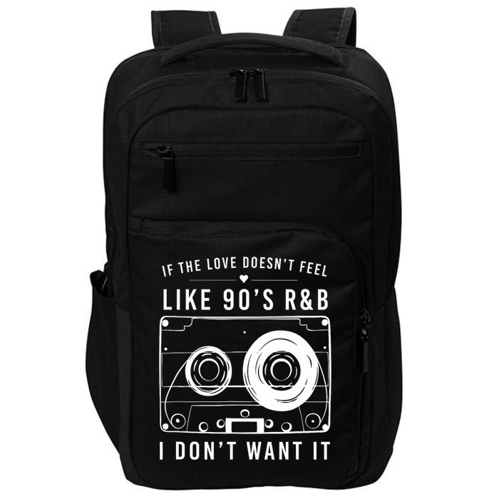 If The Love Doesn't Feel Like 90's R&b I Don't Want I Impact Tech Backpack