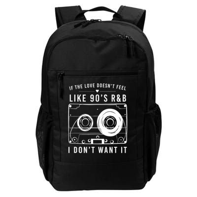 If The Love Doesn't Feel Like 90's R&b I Don't Want I Backpack