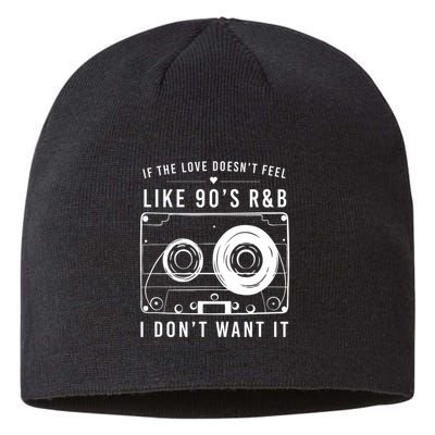 If The Love Doesn't Feel Like 90's R&b I Don't Want I Sustainable Beanie
