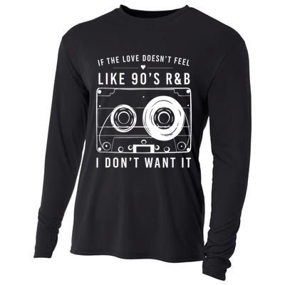 If The Love Doesn't Feel Like 90's R&b I Don't Want I Cooling Performance Long Sleeve Crew
