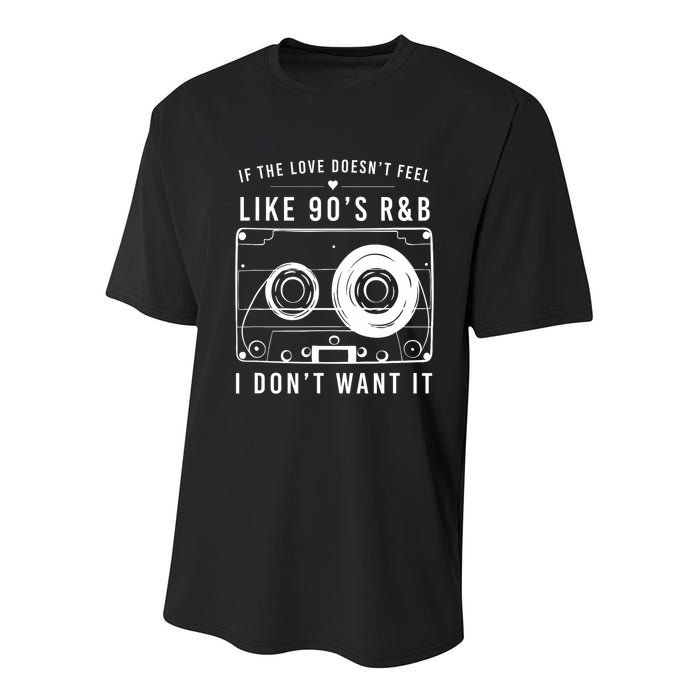 If The Love Doesn't Feel Like 90's R&b I Don't Want I Youth Performance Sprint T-Shirt