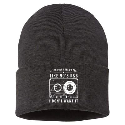 If The Love Doesn't Feel Like 90's R&b I Don't Want I Sustainable Knit Beanie