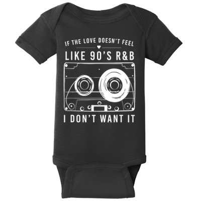 If The Love Doesn't Feel Like 90's R&b I Don't Want I Baby Bodysuit