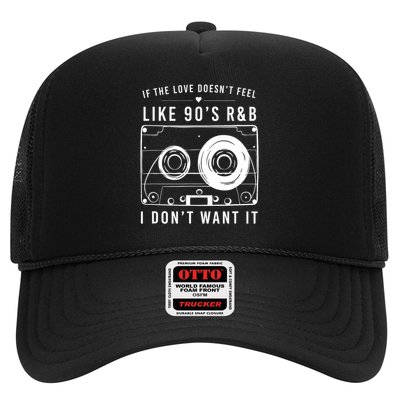 If The Love Doesn't Feel Like 90's R&b I Don't Want I Trucker Hat