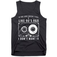 If The Love Doesn't Feel Like 90's R&b I Don't Want I Tank Top