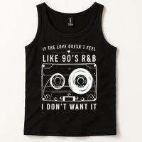 If The Love Doesn't Feel Like 90's R&b I Don't Want I Tank Top